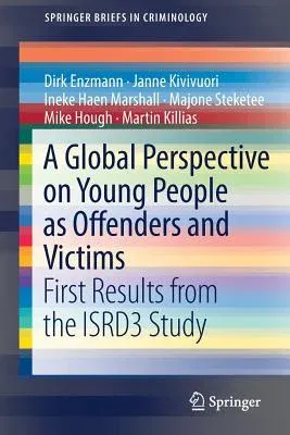 A Global Perspective on Young People as Offenders and Victims: First Results from the Isrd3 Study (2018)