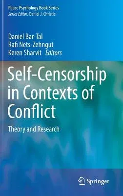 Self-Censorship in Contexts of Conflict: Theory and Research (2017)