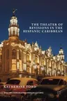 The Theater of Revisions in the Hispanic Caribbean (2017)