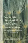 Corporate Responsibility and Digital Communities: An International Perspective Towards Sustainability (2018)