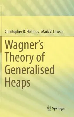 Wagner's Theory of Generalised Heaps (2017)