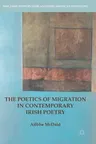 The Poetics of Migration in Contemporary Irish Poetry (2017)