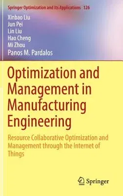 Optimization and Management in Manufacturing Engineering: Resource Collaborative Optimization and Management Through the Internet of Things (2017)