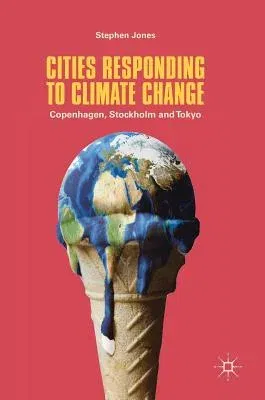 Cities Responding to Climate Change: Copenhagen, Stockholm and Tokyo (2018)