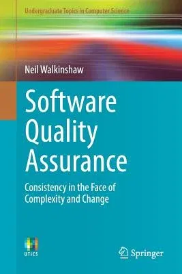 Software Quality Assurance: Consistency in the Face of Complexity and Change (2017)