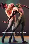 Transmissions in Dance: Contemporary Staging Practices (2017)