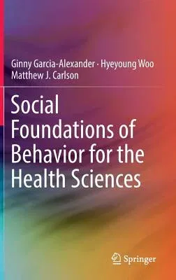 Social Foundations of Behavior for the Health Sciences (2017)