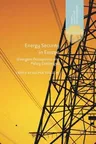 Energy Security in Europe: Divergent Perceptions and Policy Challenges (2018)