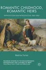 Romantic Childhood, Romantic Heirs: Reproduction and Retrospection, 1820 - 1850 (2017)