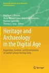 Heritage and Archaeology in the Digital Age: Acquisition, Curation, and Dissemination of Spatial Cultural Heritage Data (2017)