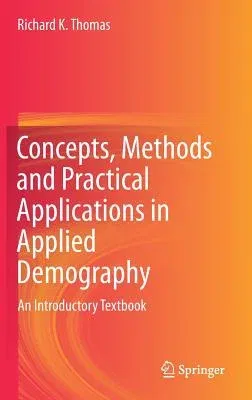 Concepts, Methods and Practical Applications in Applied Demography: An Introductory Textbook (2018)