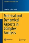 Metrical and Dynamical Aspects in Complex Analysis (2017)