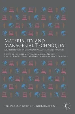 Materiality and Managerial Techniques: New Perspectives on Organizations, Artefacts and Practices (2018)