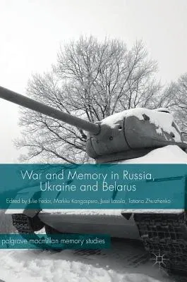 War and Memory in Russia, Ukraine and Belarus (2017)