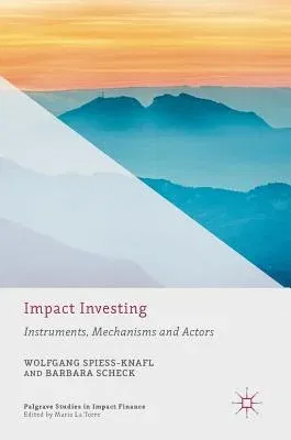 Impact Investing: Instruments, Mechanisms and Actors (2017)