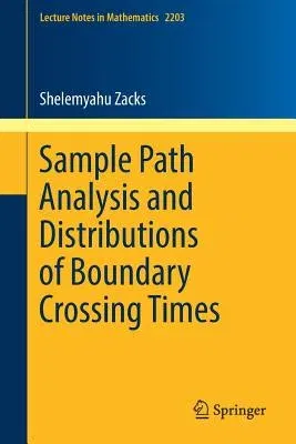 Sample Path Analysis and Distributions of Boundary Crossing Times (2017)