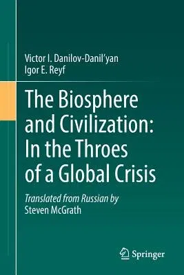 The Biosphere and Civilization: In the Throes of a Global Crisis (2018)