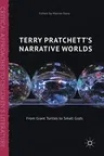 Terry Pratchett's Narrative Worlds: From Giant Turtles to Small Gods (2018)