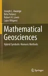 Mathematical Geosciences: Hybrid Symbolic-Numeric Methods (2018)