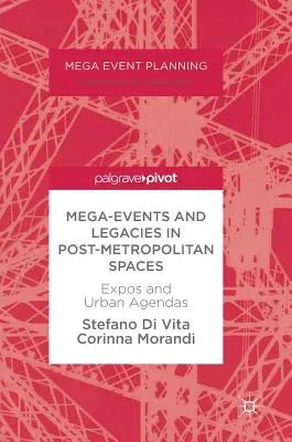 Mega-Events and Legacies in Post-Metropolitan Spaces: Expos and Urban Agendas (2018)