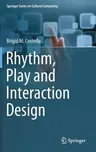 Rhythm, Play and Interaction Design (2018)