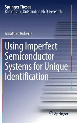 Using Imperfect Semiconductor Systems for Unique Identification (2017)