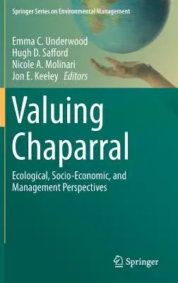 Valuing Chaparral: Ecological, Socio-Economic, and Management Perspectives (2018)