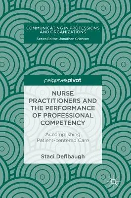 Nurse Practitioners and the Performance of Professional Competency: Accomplishing Patient-Centered Care (2018)