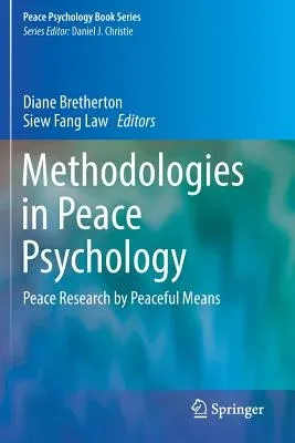 Methodologies in Peace Psychology: Peace Research by Peaceful Means (2015)