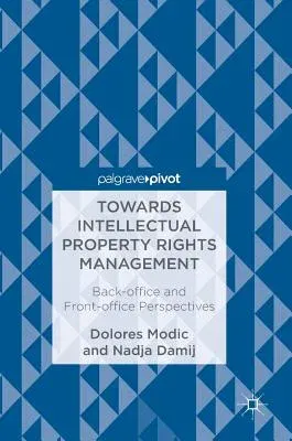 Towards Intellectual Property Rights Management: Back-Office and Front-Office Perspectives (2018)