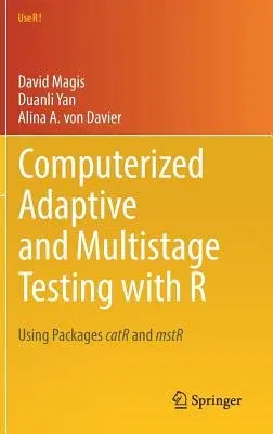 Computerized Adaptive and Multistage Testing with R: Using Packages Catr and Mstr (2017)