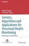 Sensors, Algorithms and Applications for Structural Health Monitoring: Iiw Seminar on Shm, 2015 (2018)