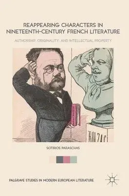 Reappearing Characters in Nineteenth-Century French Literature: Authorship, Originality, and Intellectual Property (2018)