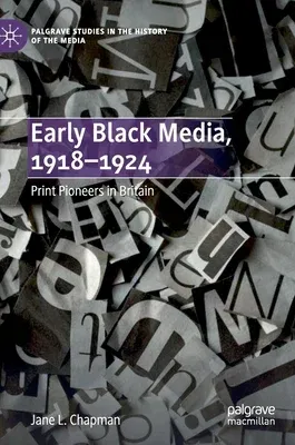 Early Black Media, 1918-1924: Print Pioneers in Britain (2019)