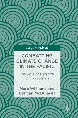 Combatting Climate Change in the Pacific: The Role of Regional Organizations (2018)