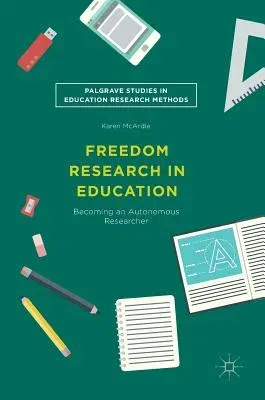 Freedom Research in Education: Becoming an Autonomous Researcher (2018)