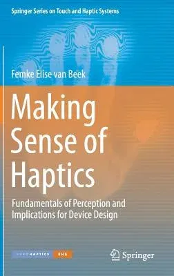 Making Sense of Haptics: Fundamentals of Perception and Implications for Device Design (2017)