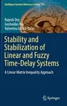 Stability and Stabilization of Linear and Fuzzy Time-Delay Systems: A Linear Matrix Inequality Approach (2018)