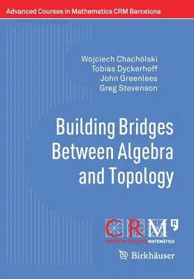 Building Bridges Between Algebra and Topology (2018)