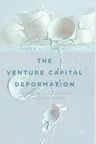 The Venture Capital Deformation: Value Destruction Throughout the Investment Process (2018)