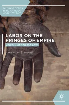 Labor on the Fringes of Empire: Voice, Exit and the Law (2018)