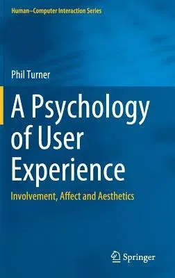 A Psychology of User Experience: Involvement, Affect and Aesthetics (2017)