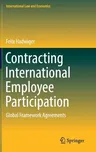 Contracting International Employee Participation: Global Framework Agreements (2018)