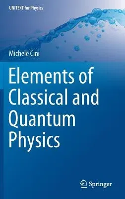 Elements of Classical and Quantum Physics (2018)