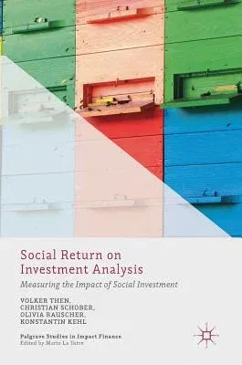 Social Return on Investment Analysis: Measuring the Impact of Social Investment (2017)