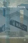 Green Infrastructure Financing: Institutional Investors, Ppps and Bankable Projects (2018)