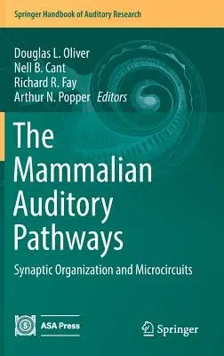 The Mammalian Auditory Pathways: Synaptic Organization and Microcircuits (2017)