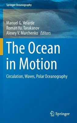 The Ocean in Motion: Circulation, Waves, Polar Oceanography (2018)