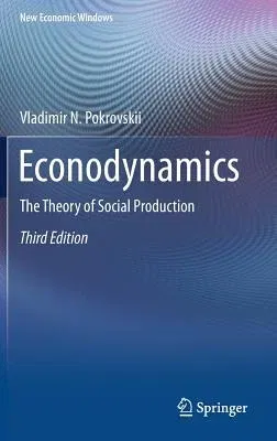 Econodynamics: The Theory of Social Production (2018)