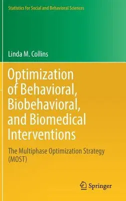 Optimization of Behavioral, Biobehavioral, and Biomedical Interventions: The Multiphase Optimization Strategy (Most) (2018)